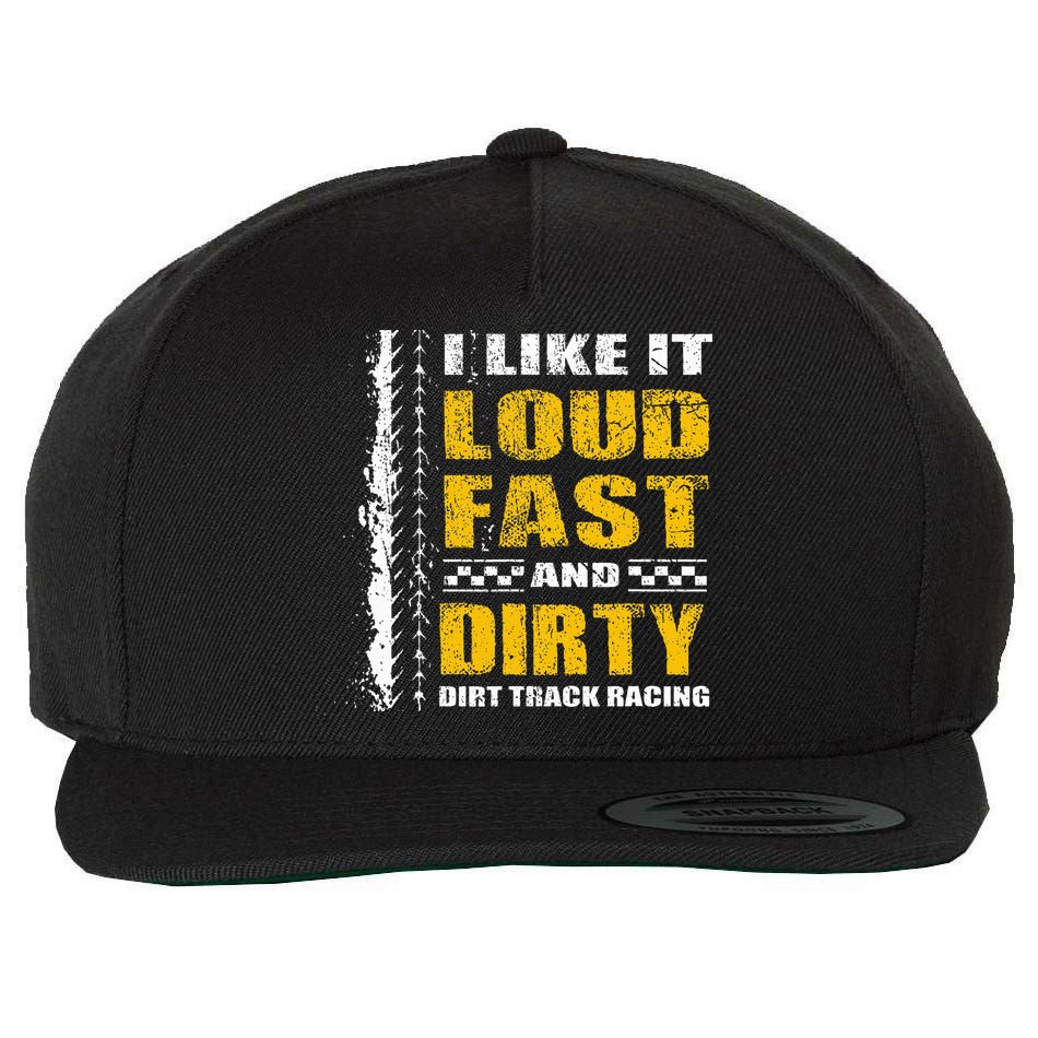 I Like It Loud Fast And Dirty Stock Car Dirt Track Racing Wool Snapback Cap