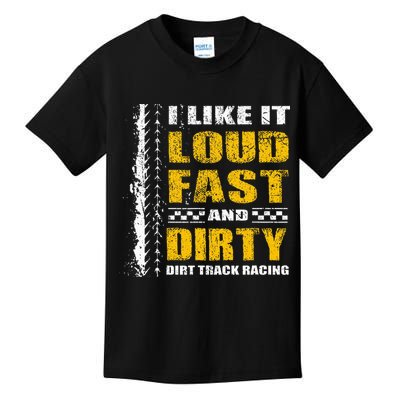 I Like It Loud Fast And Dirty Stock Car Dirt Track Racing Kids T-Shirt