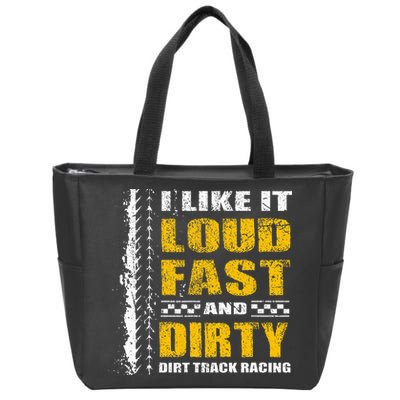 I Like It Loud Fast And Dirty Stock Car Dirt Track Racing Zip Tote Bag