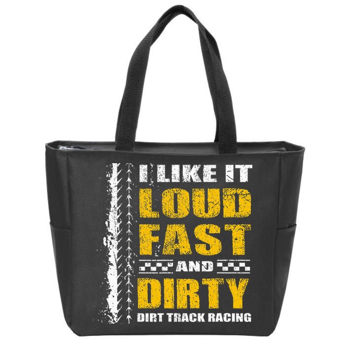 I Like It Loud Fast And Dirty Stock Car Dirt Track Racing Zip Tote Bag