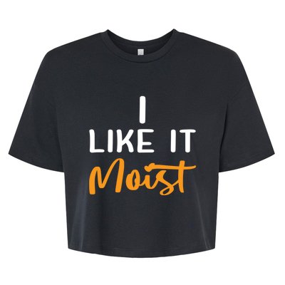 I Like It Moist Roasted Turkey Funny Thanksgiving Leg Day Great Gift Bella+Canvas Jersey Crop Tee