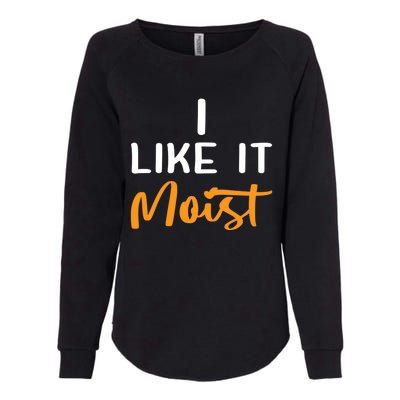 I Like It Moist Roasted Turkey Funny Thanksgiving Leg Day Great Gift Womens California Wash Sweatshirt