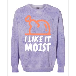 I Like It Moist Funny Turkey Thanksgiving Christmas Dinner Gift Colorblast Crewneck Sweatshirt