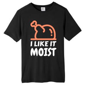 I Like It Moist Funny Turkey Thanksgiving Christmas Dinner Gift Tall Fusion ChromaSoft Performance T-Shirt