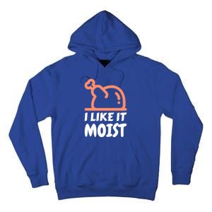 I Like It Moist Funny Turkey Thanksgiving Christmas Dinner Gift Tall Hoodie