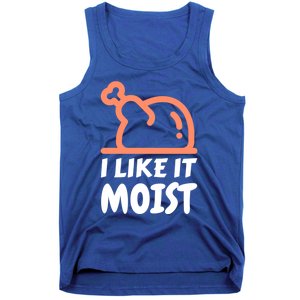 I Like It Moist Funny Turkey Thanksgiving Christmas Dinner Gift Tank Top