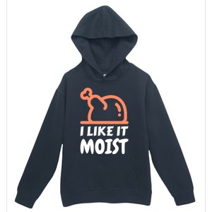 I Like It Moist Funny Turkey Thanksgiving Christmas Dinner Gift Urban Pullover Hoodie