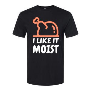 I Like It Moist Funny Turkey Thanksgiving Christmas Dinner Gift Softstyle CVC T-Shirt