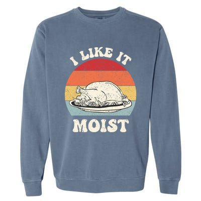 I Like It Moist Thanksgiving Turkey Leg Day Funny Vintage Gift Garment-Dyed Sweatshirt