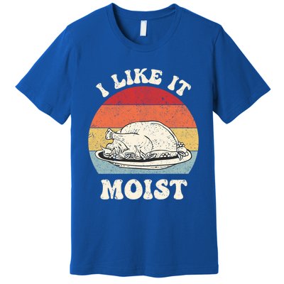 I Like It Moist Thanksgiving Turkey Leg Day Funny Vintage Gift Premium T-Shirt