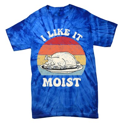 I Like It Moist Thanksgiving Turkey Leg Day Funny Vintage Gift Tie-Dye T-Shirt