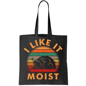 I LIKE IT MOIST Thanksgiving Costume Turkey Leg Day Tote Bag