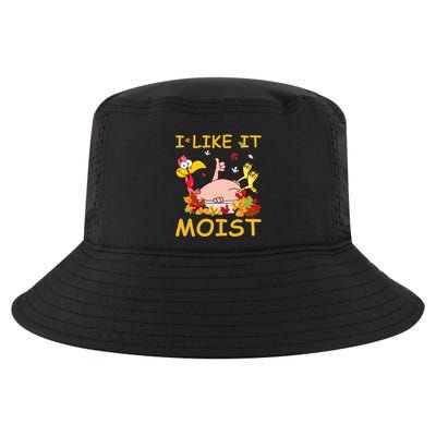 I Like It Moist Funny Turkey Like Dinner Thanksgiving Gift Cool Comfort Performance Bucket Hat