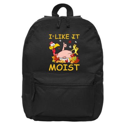 I Like It Moist Funny Turkey Like Dinner Thanksgiving Gift 16 in Basic Backpack