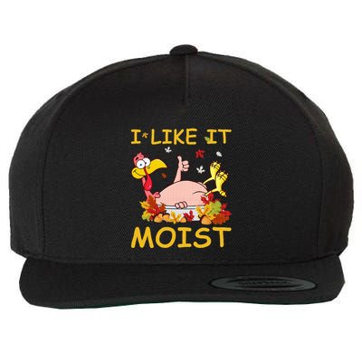 I Like It Moist Funny Turkey Like Dinner Thanksgiving Gift Wool Snapback Cap