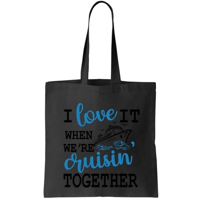 I Love It When WeRe Cruisin Together Bag