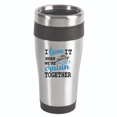 I Love It When WeRe Cruisin Together 16oz Travel Tumbler