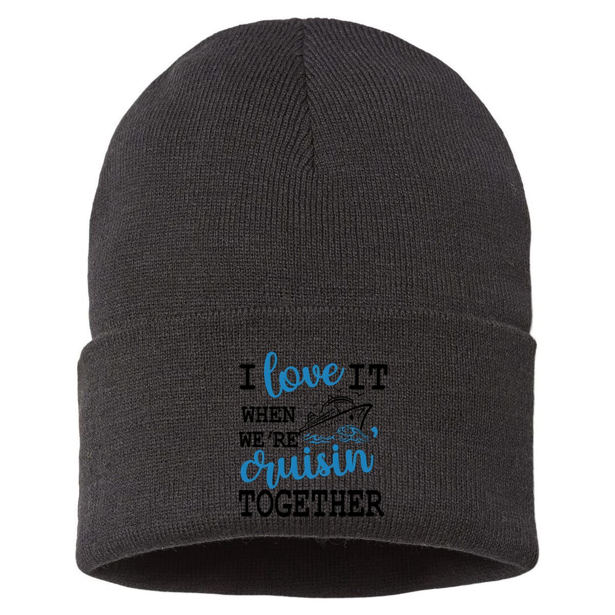 I Love It When WeRe Cruisin Together Sustainable Knit Beanie