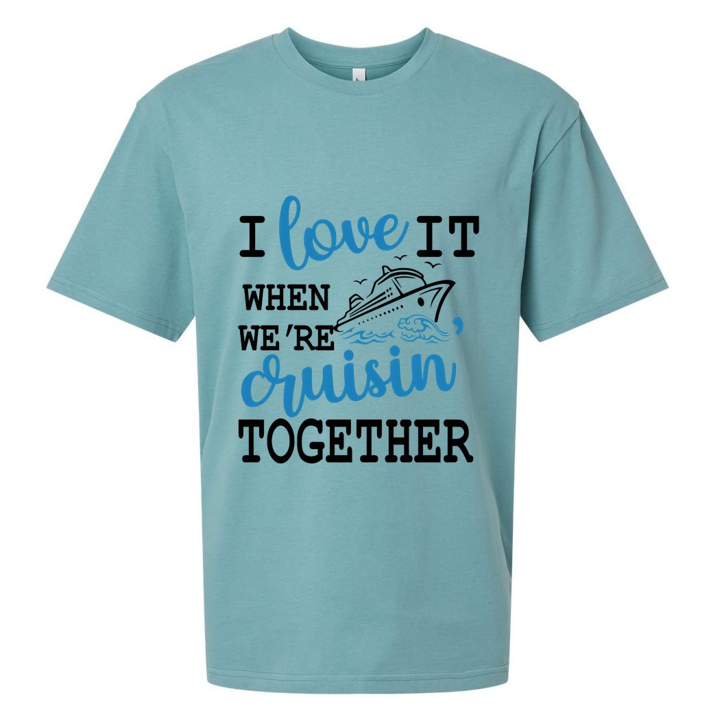 I Love It When WeRe Cruisin Together Sueded Cloud Jersey T-Shirt