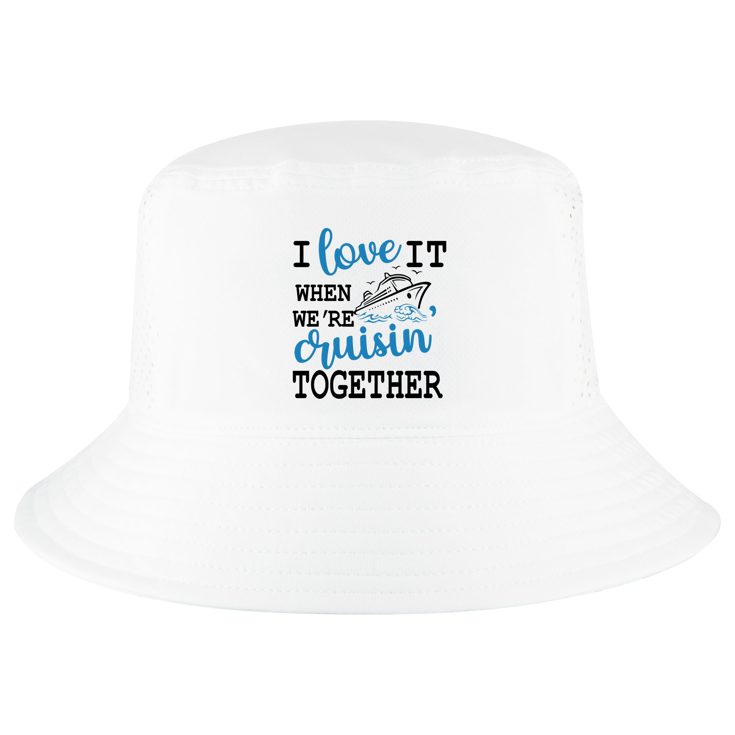 I Love It When WeRe Cruisin Together Cool Comfort Performance Bucket Hat