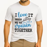 I Love It When WeRe Cruisin Together Cooling Performance Crew T-Shirt