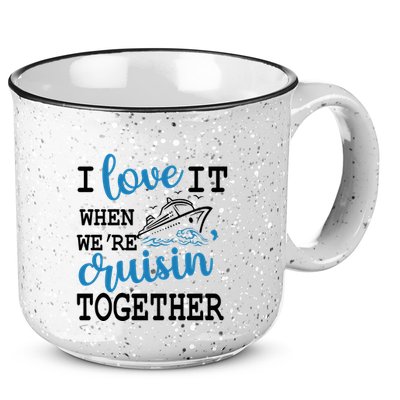 I Love It When WeRe Cruisin Together 15oz Campfire Ceramic Mug