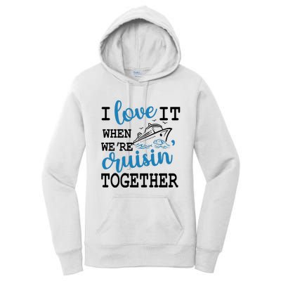 I Love It When WeRe Cruisin Together Women's Pullover Hoodie