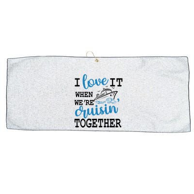 I Love It When WeRe Cruisin Together Large Microfiber Waffle Golf Towel