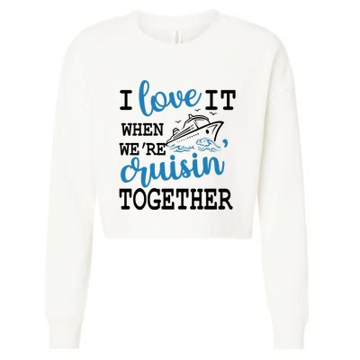 I Love It When WeRe Cruisin Together Cropped Pullover Crew