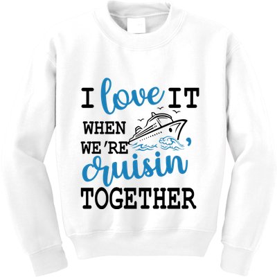 I Love It When WeRe Cruisin Together Kids Sweatshirt