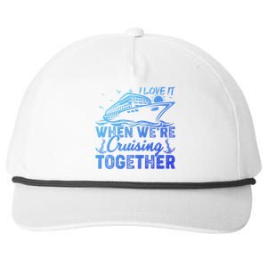 I Love It When Were Cruising Together Family Cruising Gift Snapback Five-Panel Rope Hat