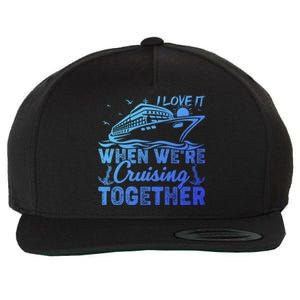 I Love It When Were Cruising Together Family Cruising Gift Wool Snapback Cap