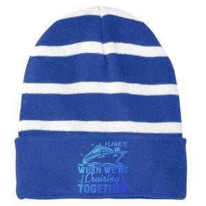 I Love It When Were Cruising Together Family Cruising Gift Striped Beanie with Solid Band