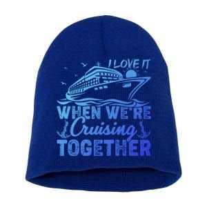 I Love It When Were Cruising Together Family Cruising Gift Short Acrylic Beanie