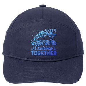 I Love It When Were Cruising Together Family Cruising Gift 7-Panel Snapback Hat