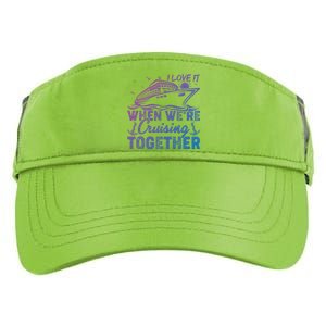 I Love It When Were Cruising Together Family Cruising Gift Adult Drive Performance Visor