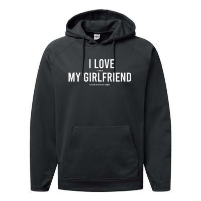 I Love It When My Girlfriend Lets Me Play Video Games Performance Fleece Hoodie