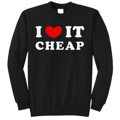 I Love It Cheap I Heart It Cheap Sweatshirt