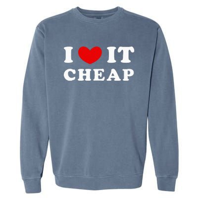 I Love It Cheap I Heart It Cheap Garment-Dyed Sweatshirt