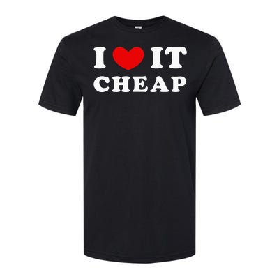 I Love It Cheap I Heart It Cheap Softstyle CVC T-Shirt