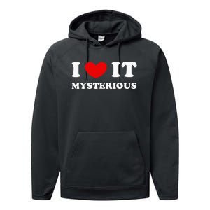 I Love It Mysterious I Heart It Mysterious Performance Fleece Hoodie