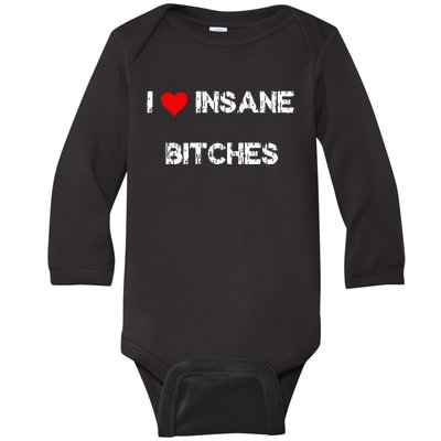 I Love Insane Bitches Baby Long Sleeve Bodysuit