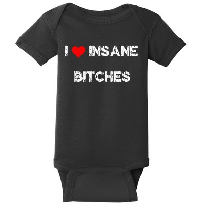 I Love Insane Bitches Baby Bodysuit