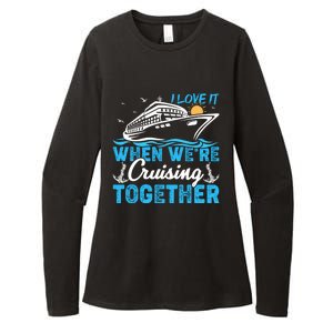 I Love It When Were Cruising Together Family Cruising Gift Womens CVC Long Sleeve Shirt