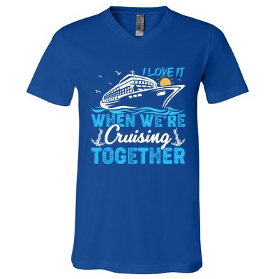 I Love It When Were Cruising Together Family Cruising Gift V-Neck T-Shirt