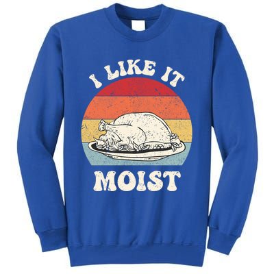 I Like It Moist Thanksgiving Turkey Leg Day Funny Vintage Gift Tall Sweatshirt