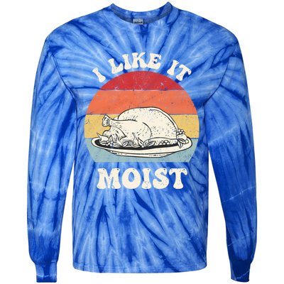 I Like It Moist Thanksgiving Turkey Leg Day Funny Vintage Gift Tie-Dye Long Sleeve Shirt