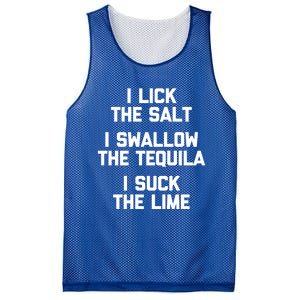 I Lick I Swallow I Suck Cute Gift Funny Tequila Ing Gift Mesh Reversible Basketball Jersey Tank