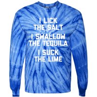 I Lick I Swallow I Suck Cute Gift Funny Tequila Ing Gift Tie-Dye Long Sleeve Shirt