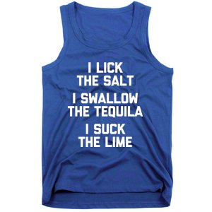 I Lick I Swallow I Suck Cute Gift Funny Tequila Ing Gift Tank Top